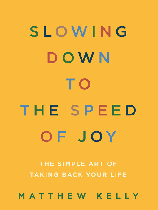 Title details for Slowing Down to the Speed of Joy by Matthew Kelly - Wait list